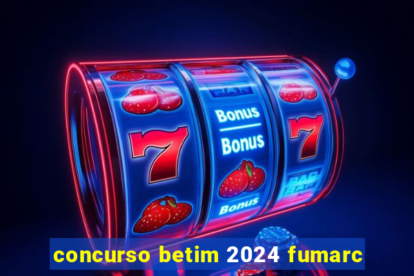 concurso betim 2024 fumarc